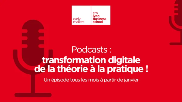 emlyon podcast series - Transformation Digitale de la théorie à la pratique_2 emlyon podcast series - Transformation Digitale de la théorie à la pratique_2