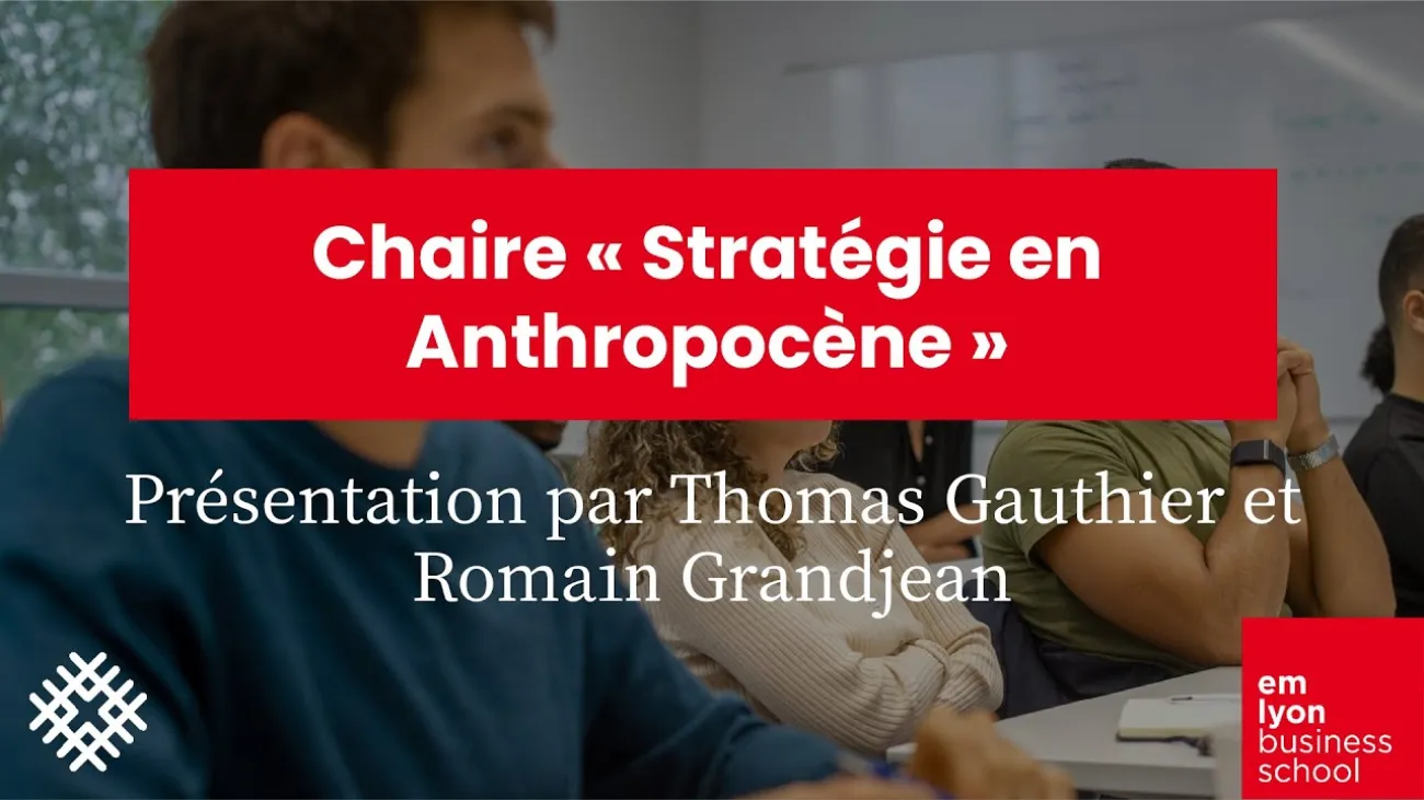 Preview image for the gge video "Chaire Stratégie en Anthropocène - Avec Thomas Gauthier et Romain Grandjean".